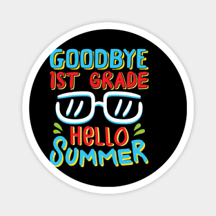 Goodbye 1st Grade Hello Summer Shirt Last Day Of School Kids Magnet